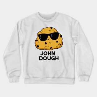 John Dough Funny Baking Pun Crewneck Sweatshirt